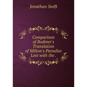 

Книга Comparison of Bodmer's Translation of Milton's Paradise Lost with the.