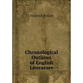 

Книга Chronological Outlines of English Literature