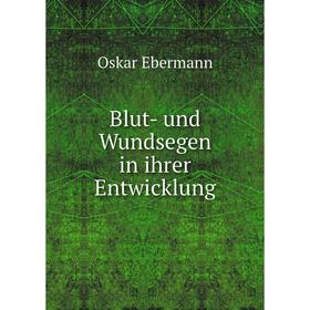 

Книга Blut- und Wundsegen in ihrer Entwicklung