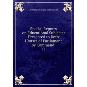 

Книга Special Reports on Educational Subjects: Presented to Both Houses of Parliament by Command.11. Grea