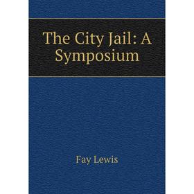 

Книга The City Jail: A Symposium