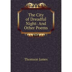 

Книга The City of Dreadful Night: And Other Poems