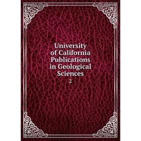 

Книга University of California Publications in Geological Sciences 2