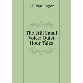 

Книга The Still Small Voice: Quiet Hour Talks