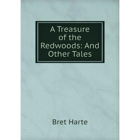 

Книга A Treasure of the Redwoods: And Other Tales