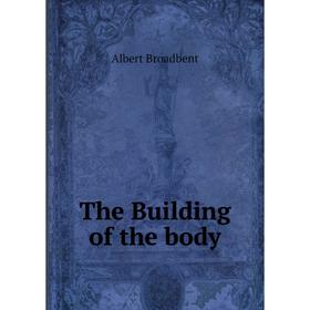 

Книга The Building of the body