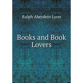 

Книга Books and Book Lovers