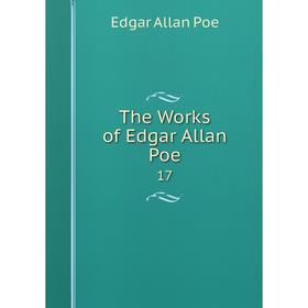 

Книга The Works of Edgar Allan Poe 17