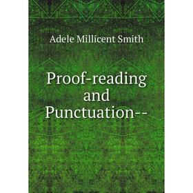 

Книга Proof-reading and Punctuation--