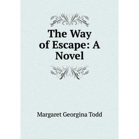 

Книга The Way of Escape: A Novel