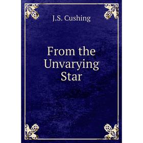 

Книга From the Unvarying Star