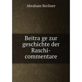 

Книга Beiträge zur geschichte der Raschi-commentare