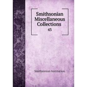 

Книга Smithsonian Miscellaneous Collections. 43