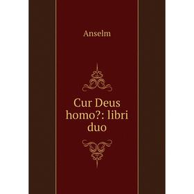 

Книга Cur Deus homo: libri duo