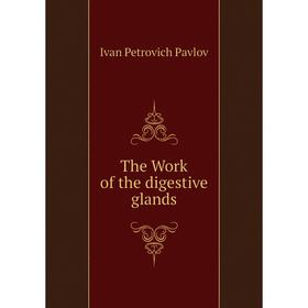 

Книга The Work of the digestive glands
