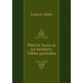 

Книга Pline le Jeune et ses héritiers: Tables générales