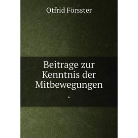 

Книга Beitrage zur Kenntnis der Mitbewegungen.