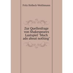 

Книга Zur Quellenfrage von Shakespeares Lustspiel Much ado about nothing