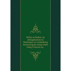 

Книга Salita at buhay na pinagdaanan ni Manrique sa condadong nasasacupan nang reino nang Francia n
