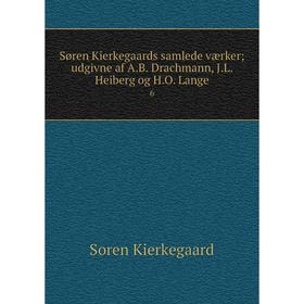 

Книга Søren Kierkegaards samlede værker; udgivne af A.B. Drachmann, J.L. Heiberg og H.O. Lange6. Soren Ki