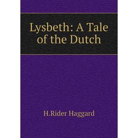 

Книга Lysbeth: A Tale of the Dutch