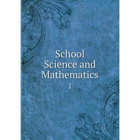 

Книга School Science and Mathematics 1