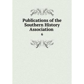

Книга Publications of the Southern History Association. 6