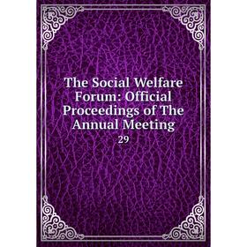 

Книга The Social Welfare Forum: Official Proceedings of The Annual Meeting 29