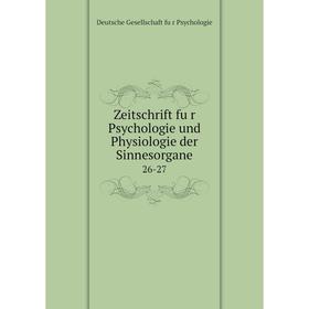 

Книга Zeitschrift für Psychologie und Physiologie der Sinnesorgane 26-27