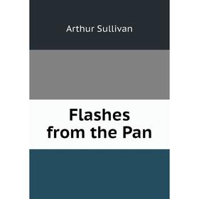 

Книга Flashes from the Pan