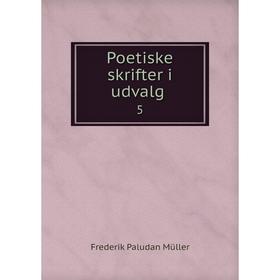 

Книга Poetiske skrifter i udvalg. 5