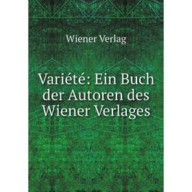 

Книга Variété: Ein Buch der Autoren des Wiener Verlages
