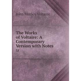 

Книга The Works of Voltaire: A Contemporary Version with Notes 35