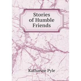 

Книга Stories of Humble Friends