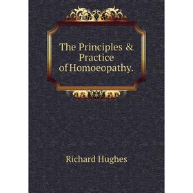 

Книга The Principles & Practice of Homoeopathy.