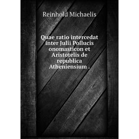 

Книга Quae ratio intercedat inter Julii Pollucis onomasticon et Aristotelis de republica Atheniensium. Rei