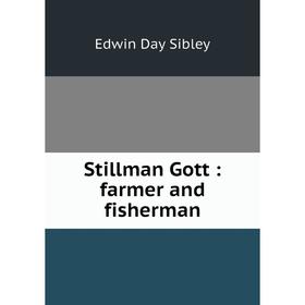 

Книга Stillman Gott: farmer and fisherman