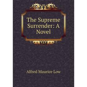 

Книга The Supreme Surrender: A Novel