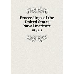 

Книга Proceedings of the United States Naval Institute28, pt. 2