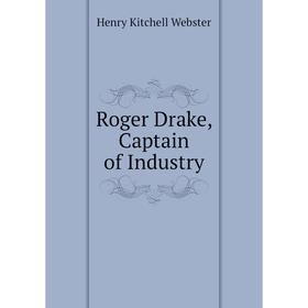 

Книга Roger Drake, Captain of Industry