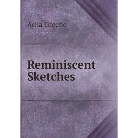 

Книга Reminiscent Sketches