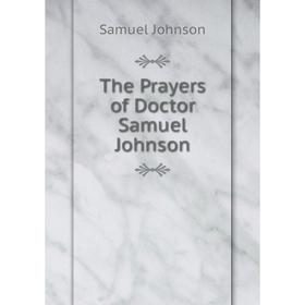 

Книга The Prayers of Doctor Samuel Johnson