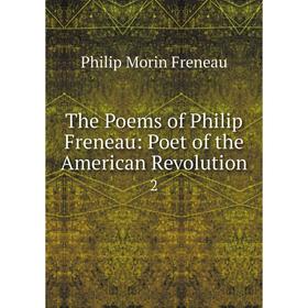 

Книга The Poems of Philip Freneau: Poet of the American Revolution 2