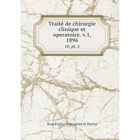 

Книга Traité de chirurgie clinique et operatoire. v.1, 1896 10, pt. 2