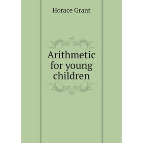 

Книга Arithmetic for young children