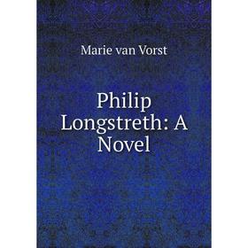 

Книга Philip Longstreth: A Novel