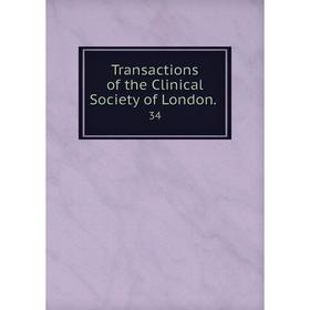 

Книга Transactions of the Clinical Society of London.. 34