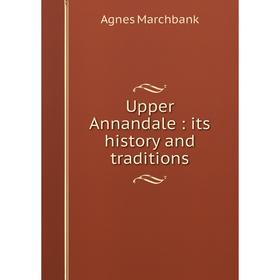 

Книга Upper Annandale: its history and traditions