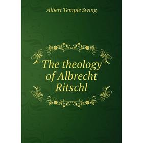 

Книга The theology of Albrecht Ritschl