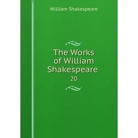 

Книга The Works of William Shakespeare. 20